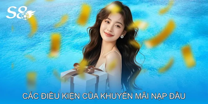 Khuyến Mãi Nạp Đầu Tăng Vốn Cược Ban Đầu Hiệu Quả Nhất Các điều kiện cơ bản của khuyến mãi nạp đầu