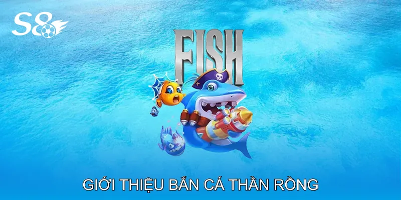 Bắn Cá Thần Rồng Khám Phá Thế Giới Giải Trí Hấp Dẫn Giới Thiệu Bắn Cá Thần Rồng