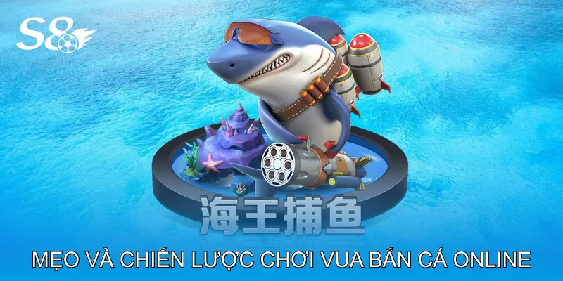 Vua Bắn Cá Online Khám Phá Trải Nghiệm Săn Cá Đỉnh Cao Mẹo và chiến lược chơi vua bắn cá online